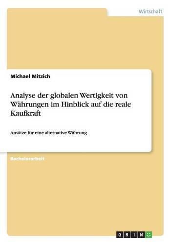 Cover image for Analyse der globalen Wertigkeit von Wahrungen im Hinblick auf die reale Kaufkraft: Ansatze fur eine alternative Wahrung