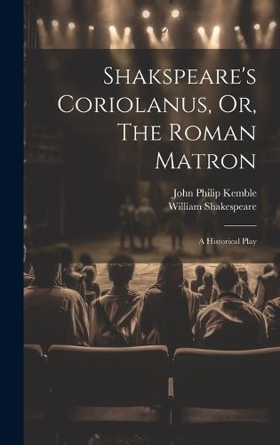 Cover image for Shakspeare's Coriolanus, Or, The Roman Matron