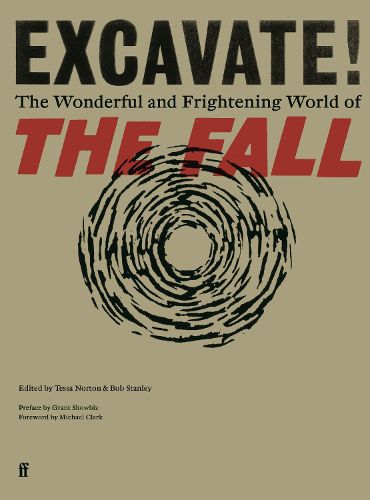 Excavate!: The Wonderful and Frightening World of The Fall