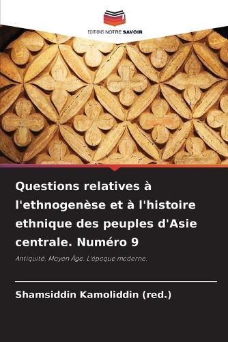 Cover image for Questions relatives a l'ethnogenese et a l'histoire ethnique des peuples d'Asie centrale. Numero 9