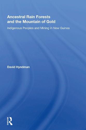 Cover image for Ancestral Rainforests And The Mountain Of Gold: Indigenous Peoples And Mining In New Guinea