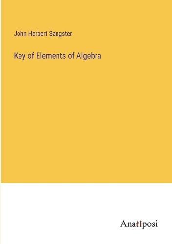 Cover image for Key of Elements of Algebra