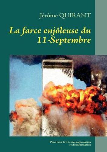 Cover image for La farce enjoleuse du 11-Septembre