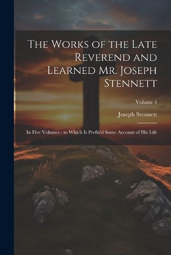 The Works of the Late Reverend and Learned Mr. Joseph Stennett