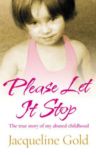 Cover image for Please Let it Stop: The True Story of My Abused Childhood