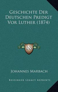 Cover image for Geschichte Der Deutschen Predigt VOR Luther (1874)