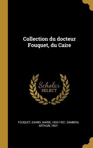 Cover image for Collection du docteur Fouquet, du Caire