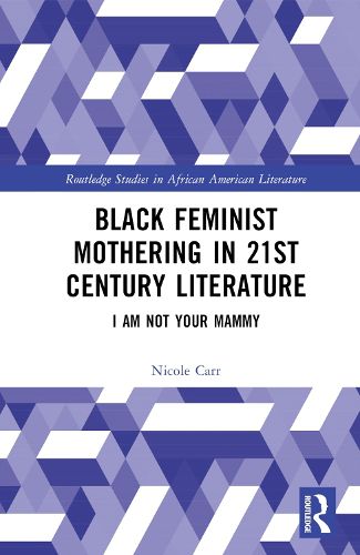 Black Feminist Mothering in 21st Century Literature