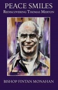 Cover image for Peace Smiles: Rediscovering Thomas Merton