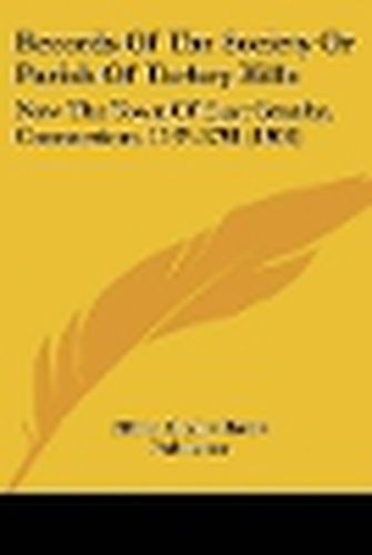 Records of the Society or Parish of Turkey Hills: Now the Town of East Granby, Connecticut, 1737-1791 (1901)