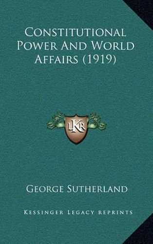 Cover image for Constitutional Power and World Affairs (1919)