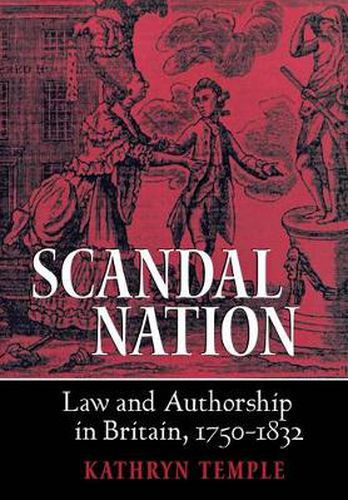 Cover image for Scandal Nation: Law and Authorship in Britain, 1750-1832