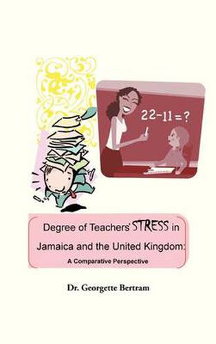Cover image for Degree of Teachers' Stress in Jamaica and the United Kingdom: A Comparative Perspective