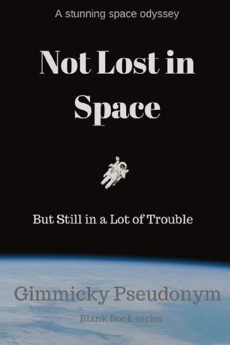 Cover image for Not Lost in Space But Still in a Lot of Trouble