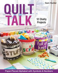 Cover image for Quilt Talk: Paper-Pieced Alphabet with Symbols & Numbers; 12 Chatty Projects