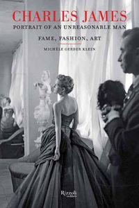 Cover image for Charles James: Portrait of an Unreasonable Man: Fame, Fashion, Art