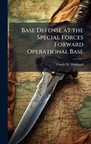 Cover image for Base Defense at the Special Forces Forward Operational Base