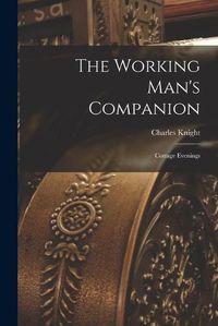 Cover image for The Working Man's Companion: Cottage Evenings