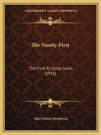 Cover image for The Ninety-First: The First at Camp Lewis (1918)