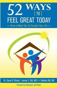 Cover image for 52 Ways To Feel Great Today: Once-a-Week Tips to Energize Your life