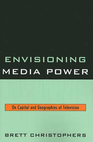 Envisioning Media Power: On Capital and Geographies of Television