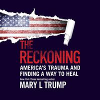 Cover image for The Reckoning: America's Trauma and Finding a Way to Heal