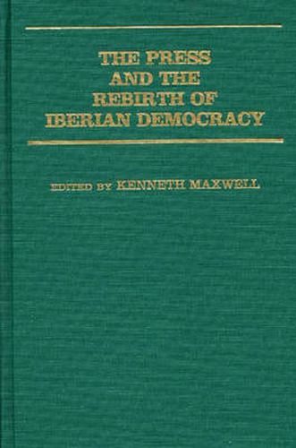 Cover image for The Press and the Rebirth of Iberian Democracy