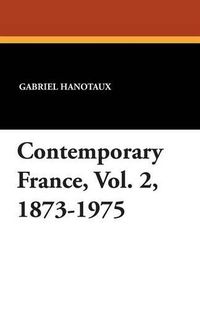 Cover image for Contemporary France, Vol. 2, 1873-1975