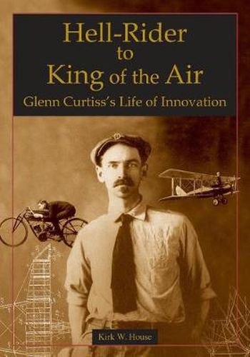 Cover image for Hell-Rider to King of the Air: Glenn Curtiss's Life of Innovation