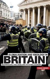 Cover image for Globalisation and Ideology in Britain: Neoliberalism, Free Trade and the Global Economy