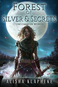 Cover image for Forest of Silver and Secrets: Uncommon World Book Four