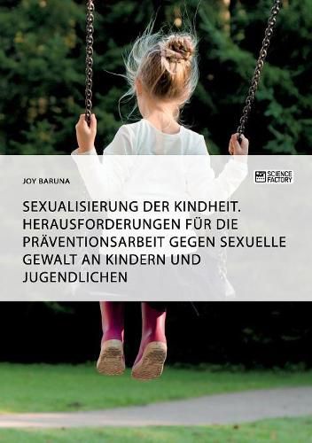 Cover image for Sexualisierung der Kindheit. Herausforderungen fur die Praventionsarbeit gegen sexuelle Gewalt an Kindern und Jugendlichen