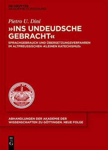 Cover image for Ins Undeudsche Gebracht: Sprachgebrauch Und UEbersetzungsverfahren Im Altpreussischen  Kleinen Katechismus