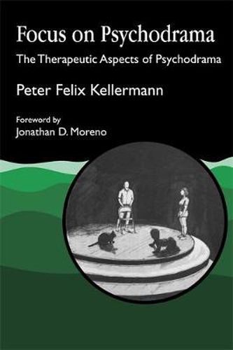 Cover image for Focus on Psychodrama: The Therapeutic Aspects of Psychodrama