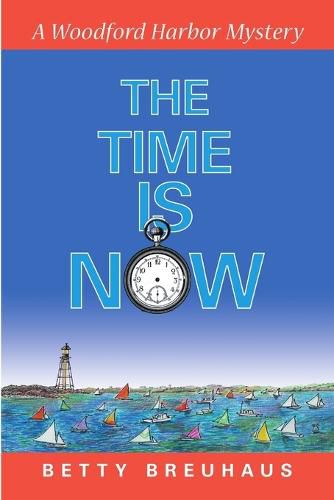 Cover image for The Time Is Now: A Woodford Harbor Mystery