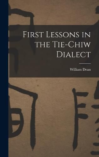 Cover image for First Lessons in the Tie-Chiw Dialect