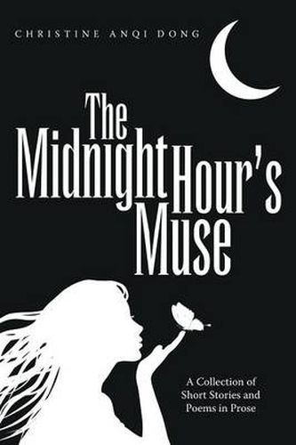 Cover image for The Midnight Hour's Muse: A Collection of Short Stories and Poems in Prose