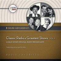 Cover image for Classic Radio's Greatest Shows, Vol. 1