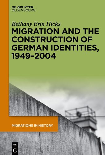 Cover image for Migration and the Construction of German Identities, 1949-2004
