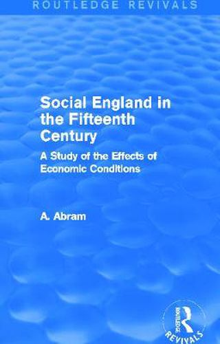 Cover image for Social England in the Fifteenth Century: A Study of the Effects of Economic Conditions