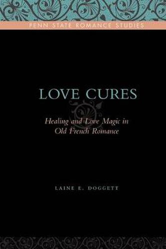 Love Cures: Healing and Love Magic in Old French Romance