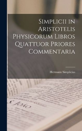 Cover image for Simplicii in Aristotelis Physicorum Libros Quattuor Priores Commentaria