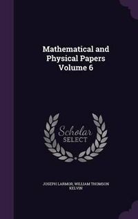 Cover image for Mathematical and Physical Papers Volume 6