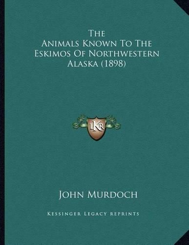 The Animals Known to the Eskimos of Northwestern Alaska (1898)