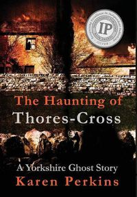 Cover image for The Haunting of Thores-Cross: A Yorkshire Ghost Story