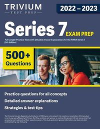 Cover image for Series 7 Exam Prep 2022-2023: 4 Full-Length Practice Tests with Detailed Answer Explanations for the FINRA Series 7 [5th Edition]