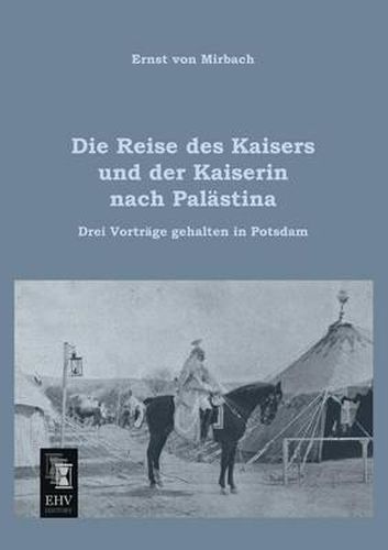 Cover image for Die Reise Des Kaisers Und Der Kaiserin Nach Palastina