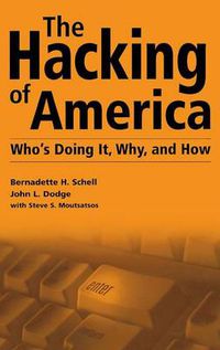 Cover image for The Hacking of America: Who's Doing It, Why, and How