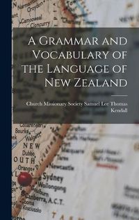 Cover image for A Grammar and Vocabulary of the Language of New Zealand