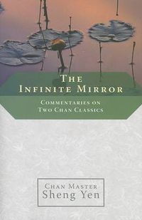 Cover image for The Infinite Mirror: Commentaries on Two Chan Classics